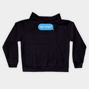 Message Speech Bubble 'say what' Kids Hoodie